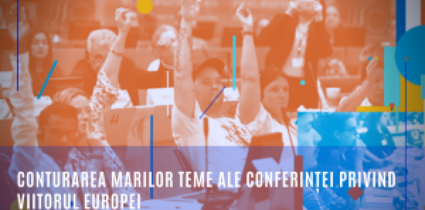 Conturarea marilor teme ale Conferinței privind viitorul Europei