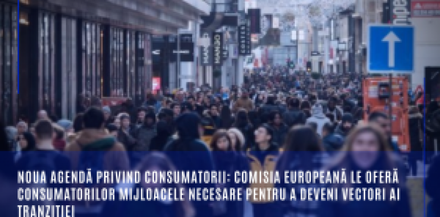 Noua agendă privind consumatorii: Comisia Europeană le oferă consumatorilor mijloacele necesare pentru a deveni vectori ai tranziției