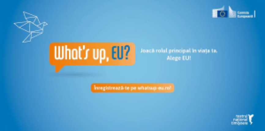 Participă la conferința interactivă „What’s up, EU?”
