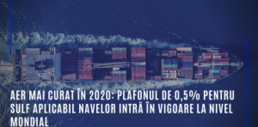 Aer mai curat în 2020: plafonul de 0,5% pentru sulf aplicabil navelor intră în vigoare la nivel mondial