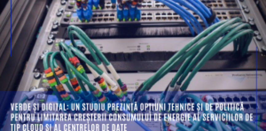 Verde și digital: un studiu prezintă opțiuni tehnice și de politică pentru limitarea creșterii consumului de energie al serviciilor de tip cloud și al centrelor de date