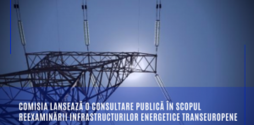 Comisia lansează o consultare publică în scopul reexaminării infrastructurilor energetice transeuropene