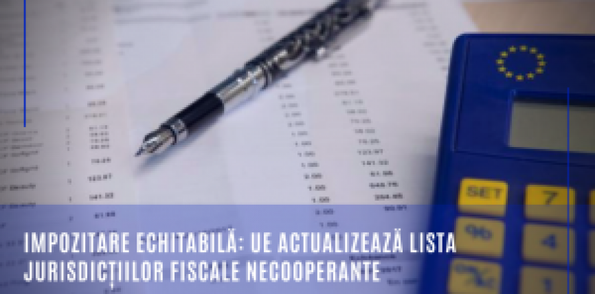 Impozitare echitabilă: UE actualizează lista jurisdicțiilor fiscale necooperante