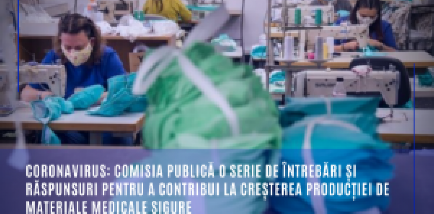 Coronavirus: Comisia publică o serie de întrebări și răspunsuri pentru a contribui la creșterea producției de materiale medicale sigure