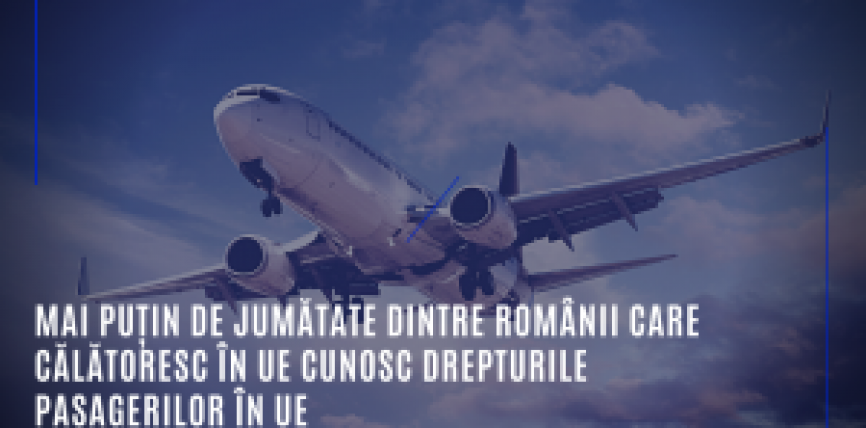 Mai puțin de jumătate dintre românii care călătoresc în UE cunosc drepturile pasagerilor în UE