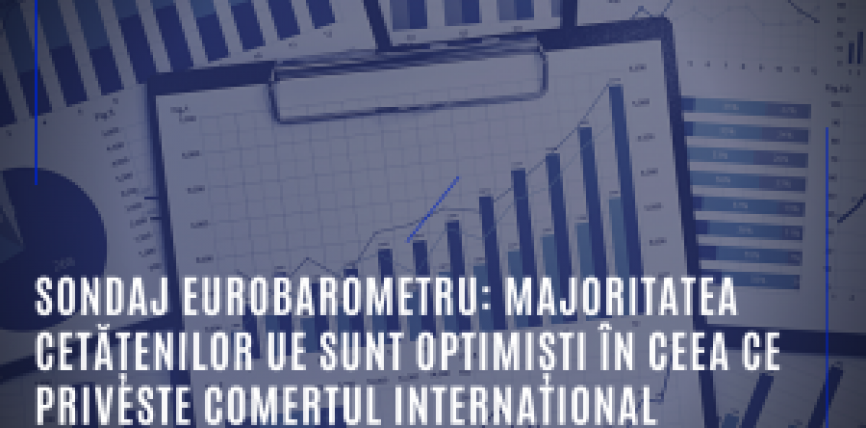 Sondaj Eurobarometru: Majoritatea cetățenilor UE sunt optimiști în ceea ce privește comerțul internațional
