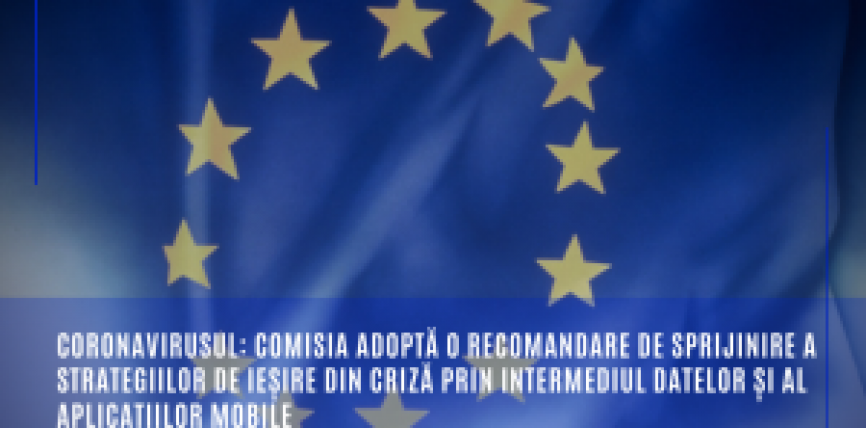 Coronavirusul: Comisia adoptă o recomandare de sprijinire a strategiilor de ieșire din criză prin intermediul datelor și al aplicațiilor mobile