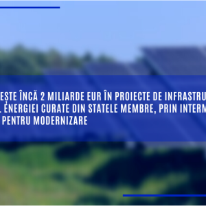 UE investește încă 2 miliarde EUR în proiecte de infrastructură în domeniul energiei curate din statele membre, prin intermediul Fondului pentru modernizare