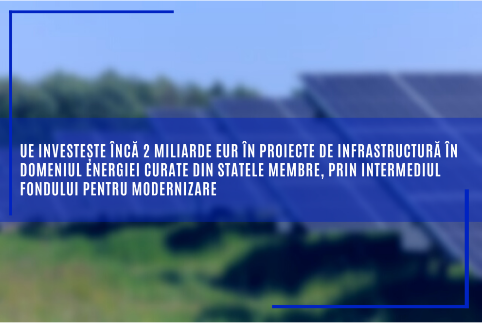 UE investește încă 2 miliarde EUR în proiecte de infrastructură în domeniul energiei curate din statele membre, prin intermediul Fondului pentru modernizare