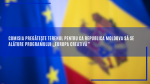 Comisia pregătește terenul pentru ca Republica Moldova să se alăture programului „Europa creativă”