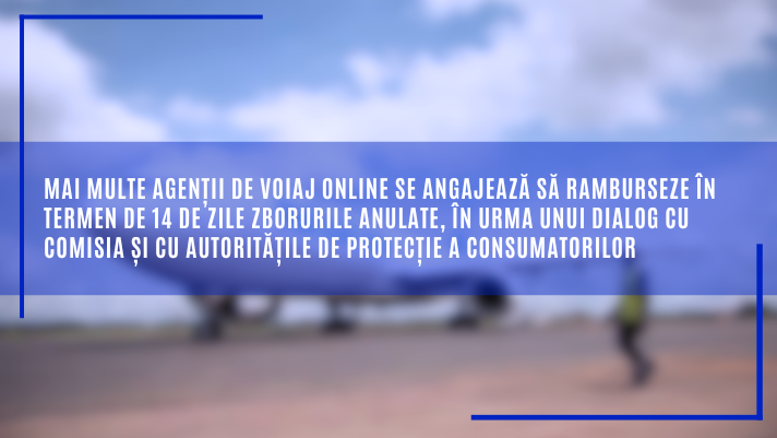 Mai multe agenții de voiaj online se angajează să ramburseze în termen de 14 de zile zborurile anulate