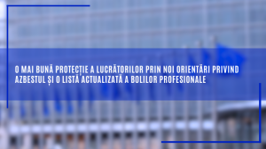 O mai bună protecție a lucrătorilor prin noi orientări privind azbestul și o listă actualizată a bolilor profesionale