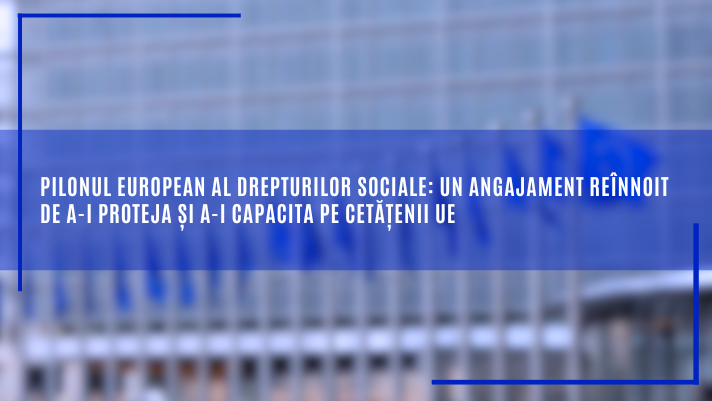 Pilonul european al drepturilor sociale: un angajament reînnoit de a-i proteja și a-i capacita pe cetățenii UE