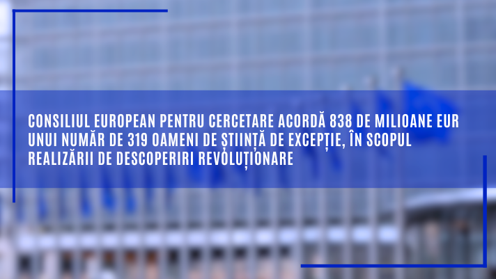 Consiliul European pentru Cercetare acordă 838 de milioane EUR unui număr de 319 oameni de știință de excepție, în scopul realizării de descoperiri revoluționare