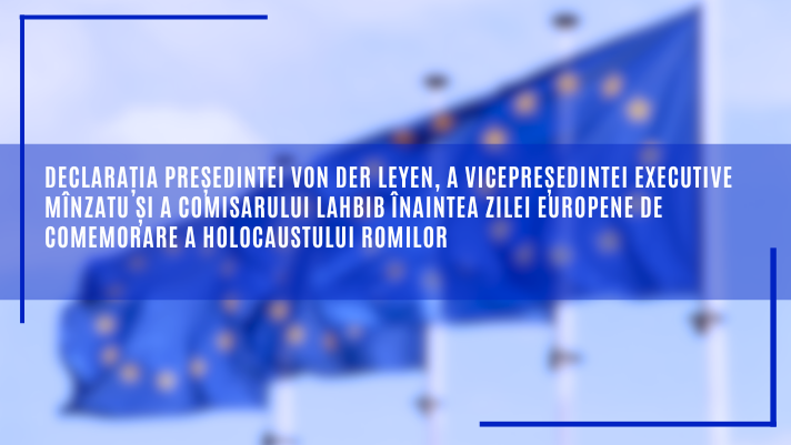 Declarația președintei von der Leyen, a vicepreședintei executive Mînzatu și a comisarului Lahbib înaintea Zilei europene de comemorare a Holocaustului romilor