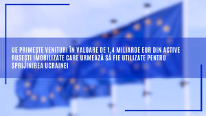 UE primește venituri în valoare de 1,4 miliarde EUR din active rusești imobilizate care urmează să fie utilizate pentru sprijinirea Ucrainei