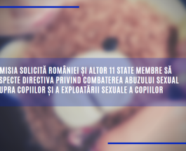 Comisia solicită României și altor 11 state membre să respecte Directiva privind combaterea abuzului sexual asupra copiilor și a exploatării sexuale a copiilor