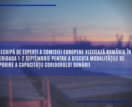 O echipă de experți a Comisiei Europene vizitează România în perioada 1-2 septembrie pentru a discuta modalitățile de sporire a capacității coridorului Dunării