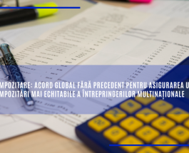 Impozitare: Acord global fără precedent pentru asigurarea unei impozitări mai echitabile a întreprinderilor multinaționale
