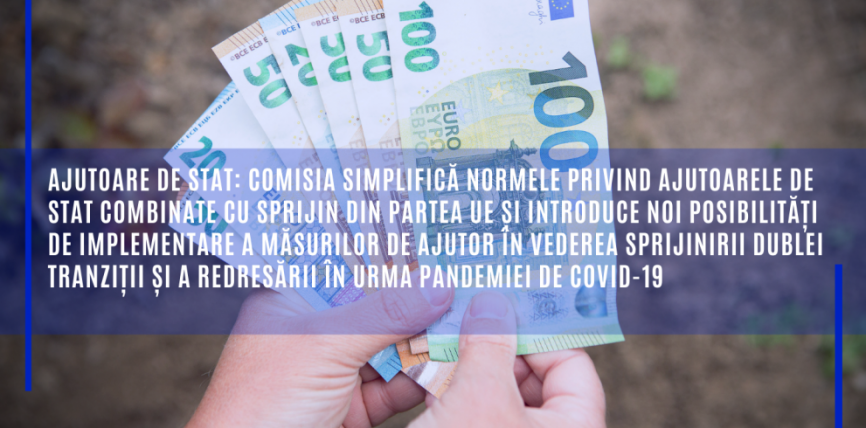 Ajutoare de stat: Comisia simplifică normele privind ajutoarele de stat combinate cu sprijin din partea UE și introduce noi posibilități de implementare a măsurilor
