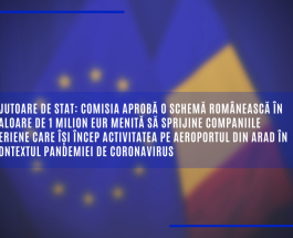 Ajutoare de stat: Comisia aprobă o schemă românească în valoare de 1 milion EUR menită să sprijine companiile aeriene care își încep activitatea pe aeroportul din Arad