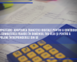 Impozitare: adoptarea tranziției digitale pentru a contribui la combaterea fraudei în domeniul TVA-ului și pentru a sprijini întreprinderile din UE