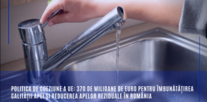 Politica de coeziune a UE: 370 de milioane de euro pentru îmbunătățirea calității apei și reducerea apelor reziduale în România