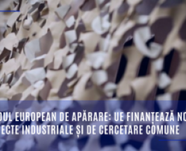 Fondul european de apărare: UE finanțează noi proiecte industriale și de cercetare comune