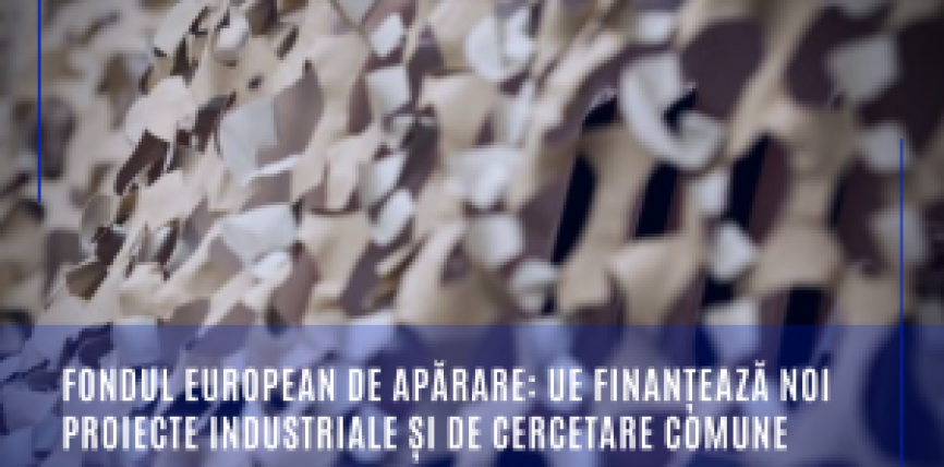 Fondul european de apărare: UE finanțează noi proiecte industriale și de cercetare comune