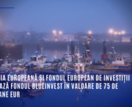 Comisia Europeană și Fondul European de Investiții lansează fondul BlueInvest în valoare de 75 de milioane EUR