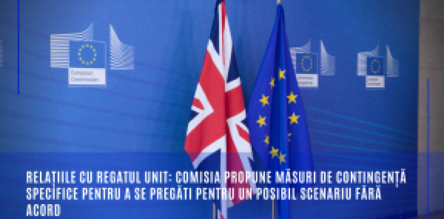 Relațiile cu Regatul Unit: Comisia propune măsuri de contingență specifice pentru a se pregăti pentru un posibil scenariu fără acord