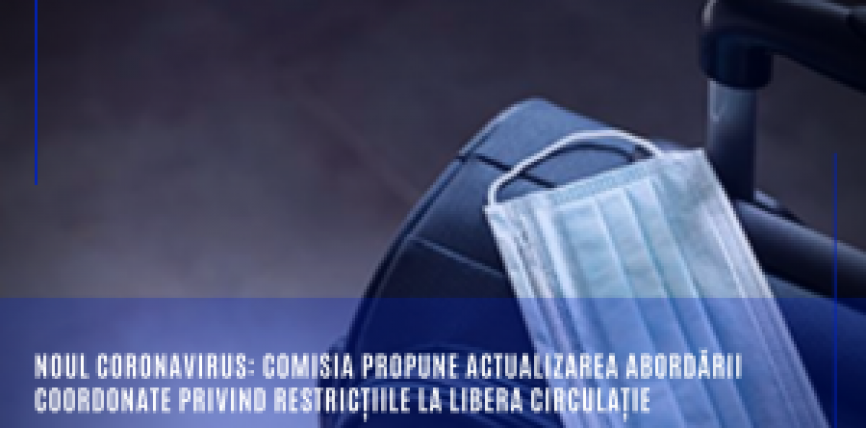 Noul coronavirus: Comisia propune actualizarea abordării coordonate privind restricțiile la libera circulație