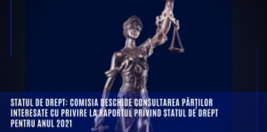 Statul de drept: Comisia deschide consultarea părților interesate cu privire la Raportul privind statul de drept pentru anul 2021