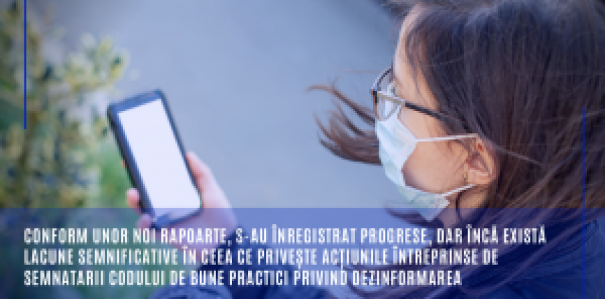 Conform unor noi rapoarte, s-au înregistrat progrese, dar încă există lacune semnificative în ceea ce privește acțiunile întreprinse de semnatarii codului de bune practici privind dezinformarea