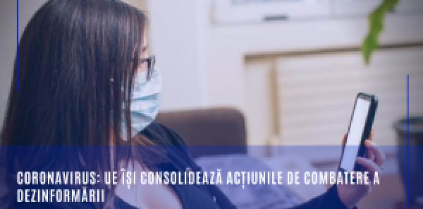 Coronavirus: UE își consolidează acțiunile de combatere a dezinformării