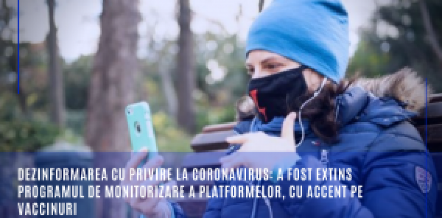 Dezinformarea cu privire la coronavirus: a fost extins programul de monitorizare a platformelor, cu accent pe vaccinuri