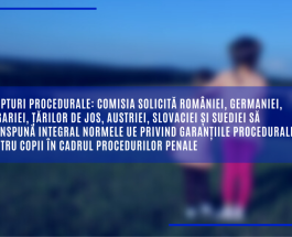 Comisia solicită României și altor 6 state membre să transpună integral normele UE privind garanțiile procedurale pentru copii în cadrul procedurilor penale