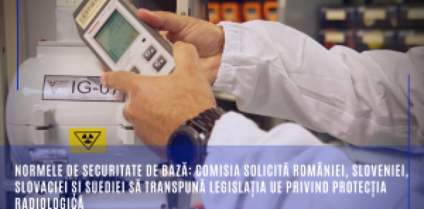 Normele de securitate de bază: Comisia solicită României, Sloveniei, Slovaciei și Suediei să transpună legislația UE privind protecția radiologică