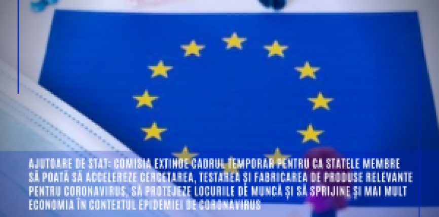 Ajutoare de stat: Comisia extinde cadrul temporar pentru ca statele membre să poată să accelereze cercetarea, testarea și fabricarea de produse relevante pentru coronavirus, să protejeze locurile de muncă și să sprijine și mai mult economia