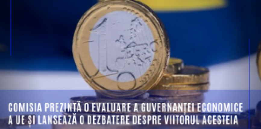 Comisia prezintă o evaluare a guvernanței economice a UE și lansează o dezbatere despre viitorul acesteia
