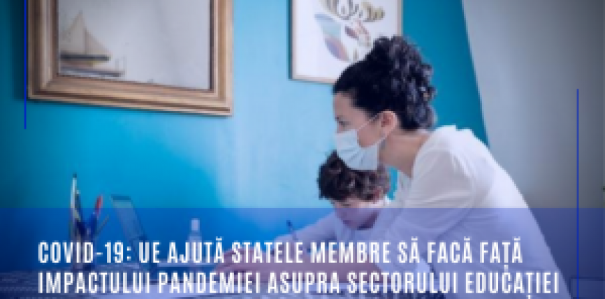 COVID-19: UE ajută statele membre să facă față impactului pandemiei asupra sectorului educației