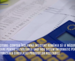Impozitare: Comisia îndeamnă insistent România să ia măsurile necesare pentru dezvoltarea unui nou sistem informatic pentru monitorizarea circulației produselor accizabile