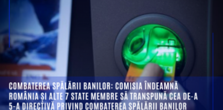 Combaterea spălării banilor: Comisia îndeamnă România și alte 7 state membre să transpună cea de-a 5-a Directivă privind combaterea spălării banilor