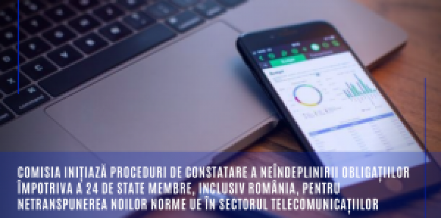 Comisia inițiază proceduri de constatare a neîndeplinirii obligațiilor împotriva a 24 de state membre, inclusiv România, pentru netranspunerea noilor norme UE în sectorul telecomunicațiilor