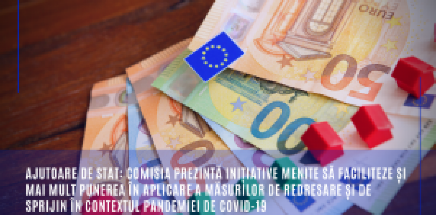 Ajutoare de stat: Comisia prezintă inițiative menite să faciliteze și mai mult punerea în aplicare a măsurilor de redresare și de sprijin în contextul pandemiei de COVID-19