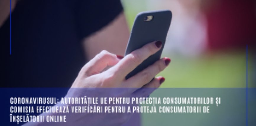 Coronavirusul: autoritățile UE pentru protecția consumatorilor și Comisia efectuează verificări pentru a proteja consumatorii de înșelătorii online