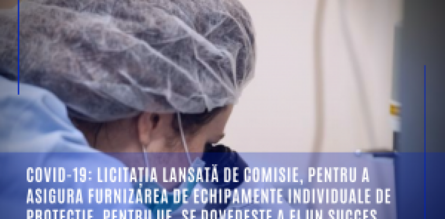 COVID-19: Licitația lansată de Comisie, pentru a asigura furnizarea de echipamente individuale de protecție, pentru UE, se dovedește a fi un succes