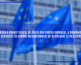 Comisia a primit cereri de plată din partea Ciprului, a României și a Slovaciei în cadrul Mecanismului de redresare și reziliență