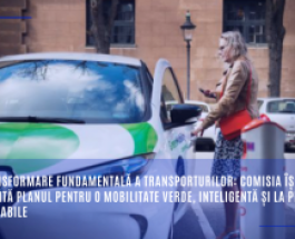 O transformare fundamentală a transporturilor: Comisia își prezintă planul pentru o mobilitate verde, inteligentă și la prețuri abordabile
