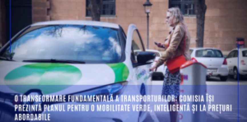 O transformare fundamentală a transporturilor: Comisia își prezintă planul pentru o mobilitate verde, inteligentă și la prețuri abordabile